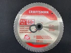 CMAS272560 Craftsman 7-1/4-IN 60-TOOTH Carbide Circular Saw Blade New. Price: $12.99.