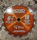 Ridgid 6-1/2 In. Circular Saw 18 Tooth Carbide Blade. New. Price: $16.00.