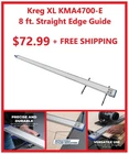 Kreg Xl 8 Ft. Straight Edge Guide (KMA4700) Open. Price: $72.99.